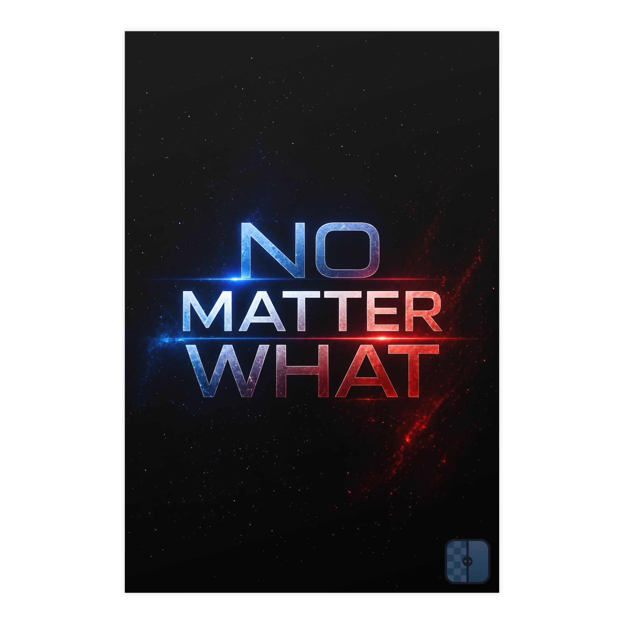 No Matter What Matte Poster — Motivational Space Typography Wall Art