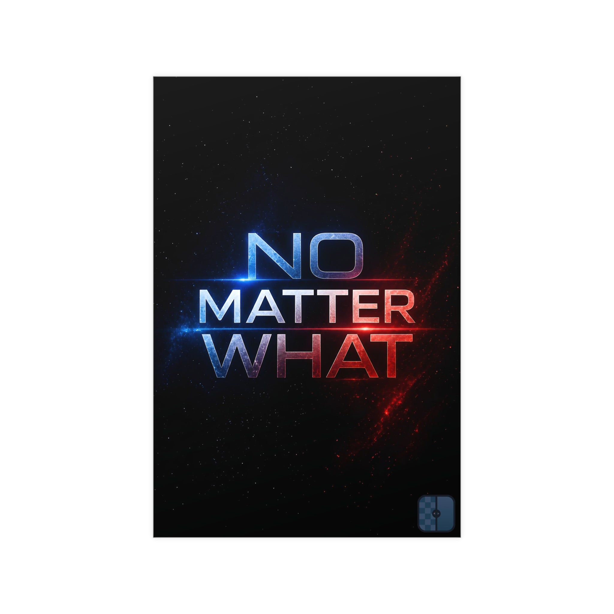 No Matter What Matte Poster — Motivational Space Typography Wall Art