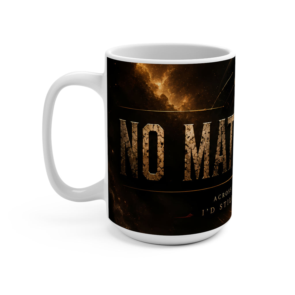 Inspirational 'Matter What' 15oz Coffee Mug — Bold Dark Fantasy Design, "No Matter What I'd Still Choose You"