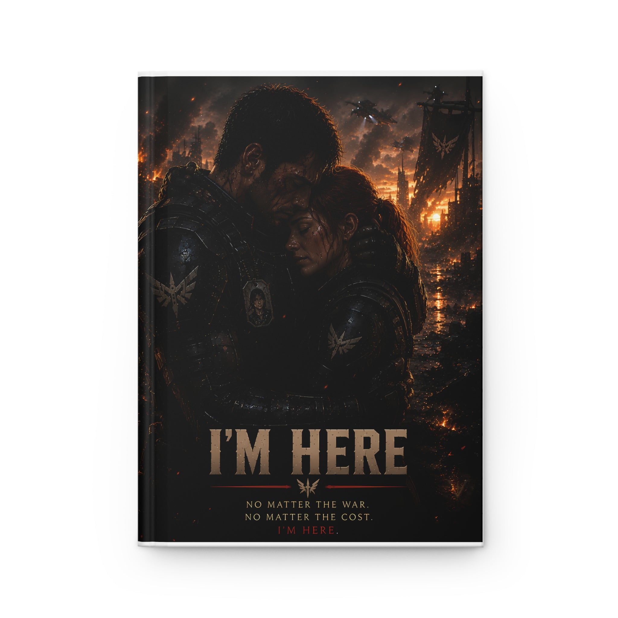 I'm Here Hardcover Journal — Fantasy Romance War-Inspired Notebook