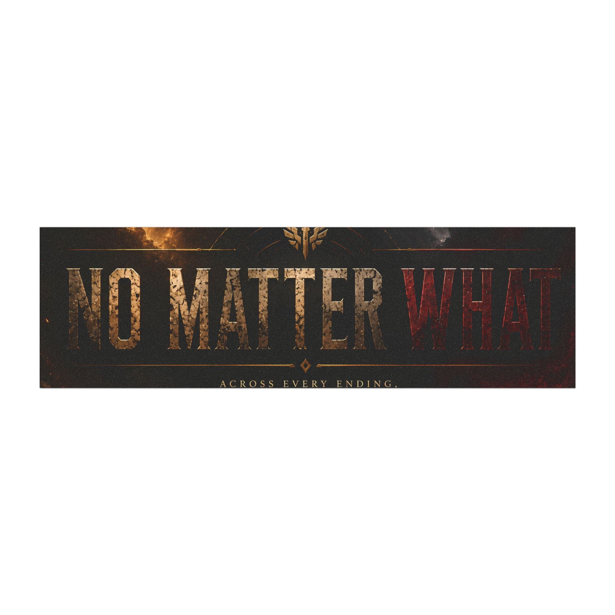 No Matter What Car Magnet — Motivational Bumper Sticker Magnet