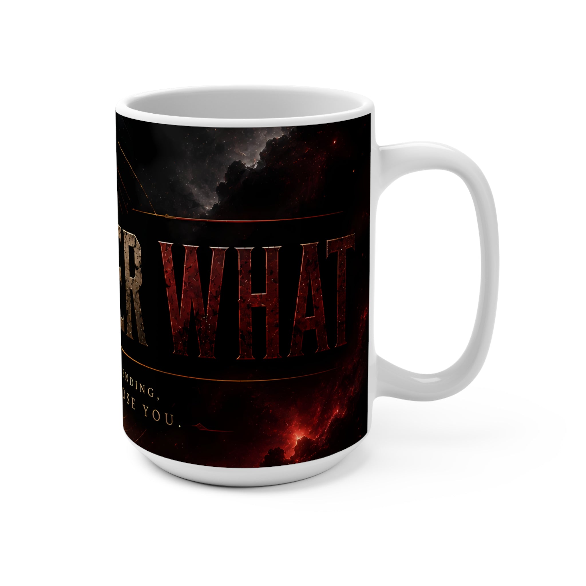 Inspirational 'Matter What' 15oz Coffee Mug — Bold Dark Fantasy Design, "No Matter What I'd Still Choose You"
