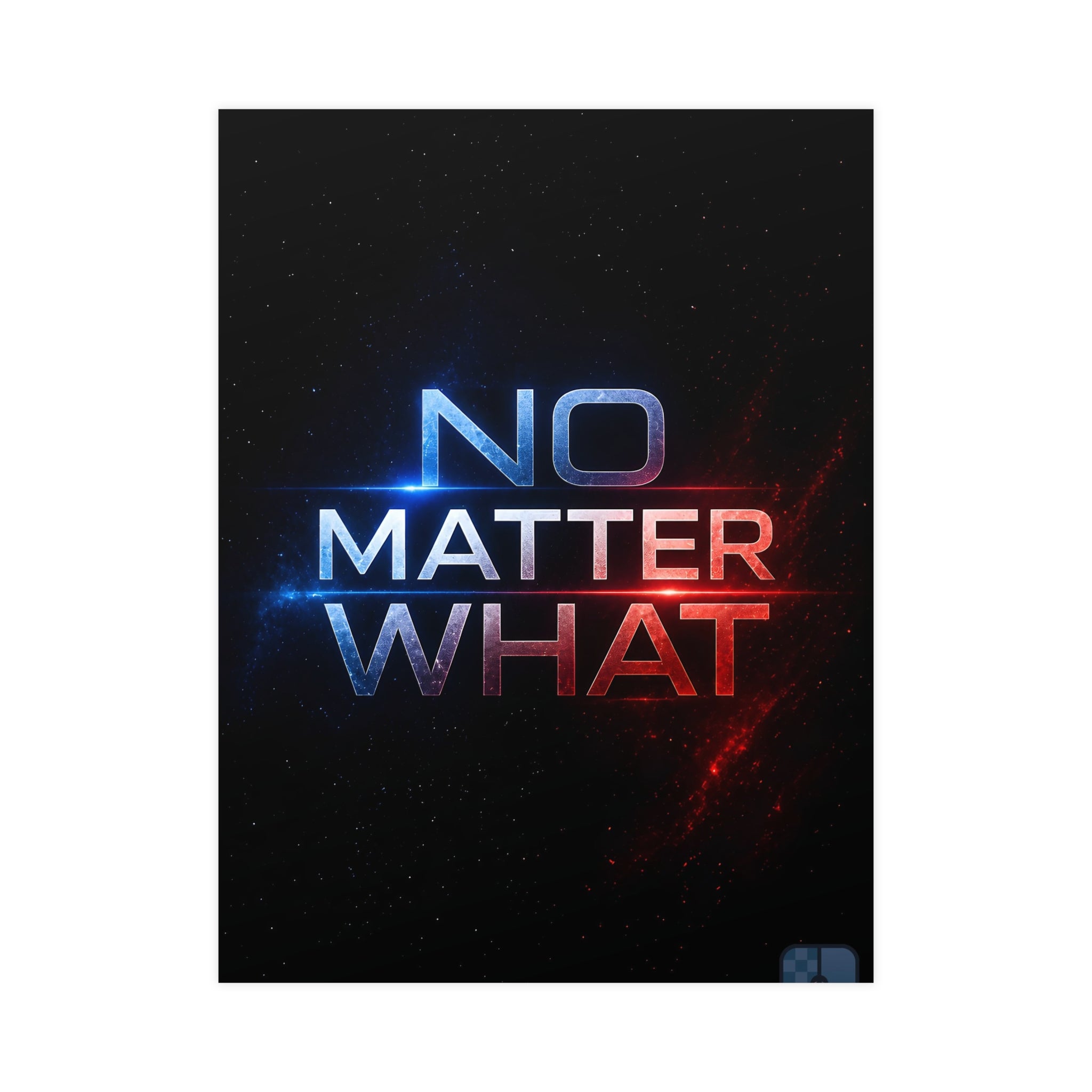 No Matter What Matte Poster — Motivational Space Typography Wall Art