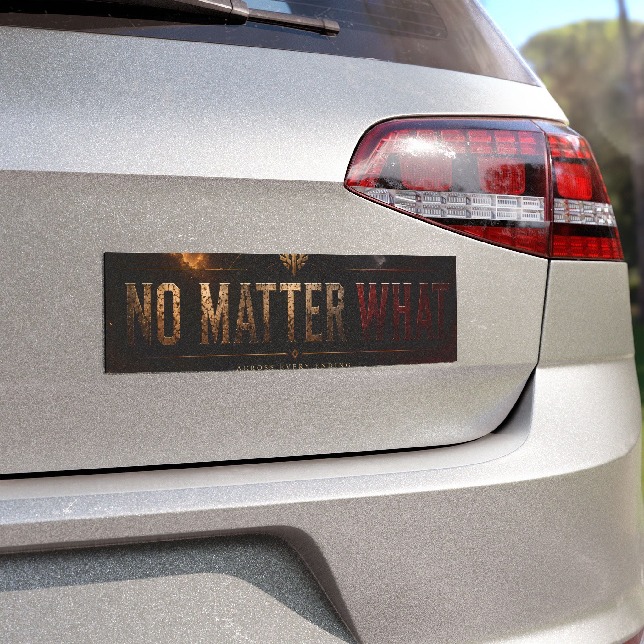 No Matter What Car Magnet — Motivational Bumper Sticker Magnet